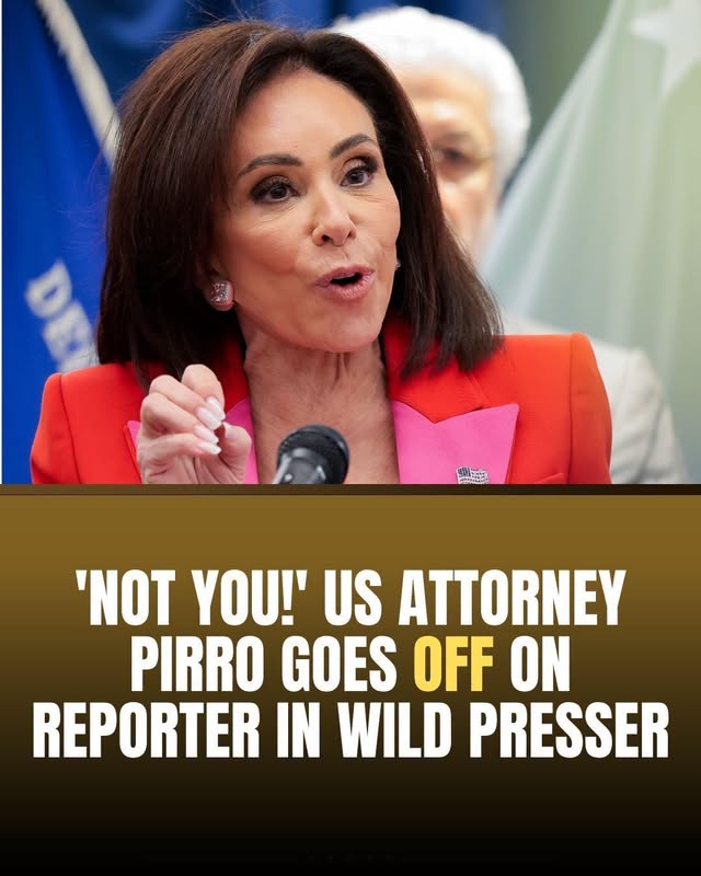 'NOT YOU!' US ATTORNEY PIRRO GOES OFF ON REPORTER IN WILD PRESSER