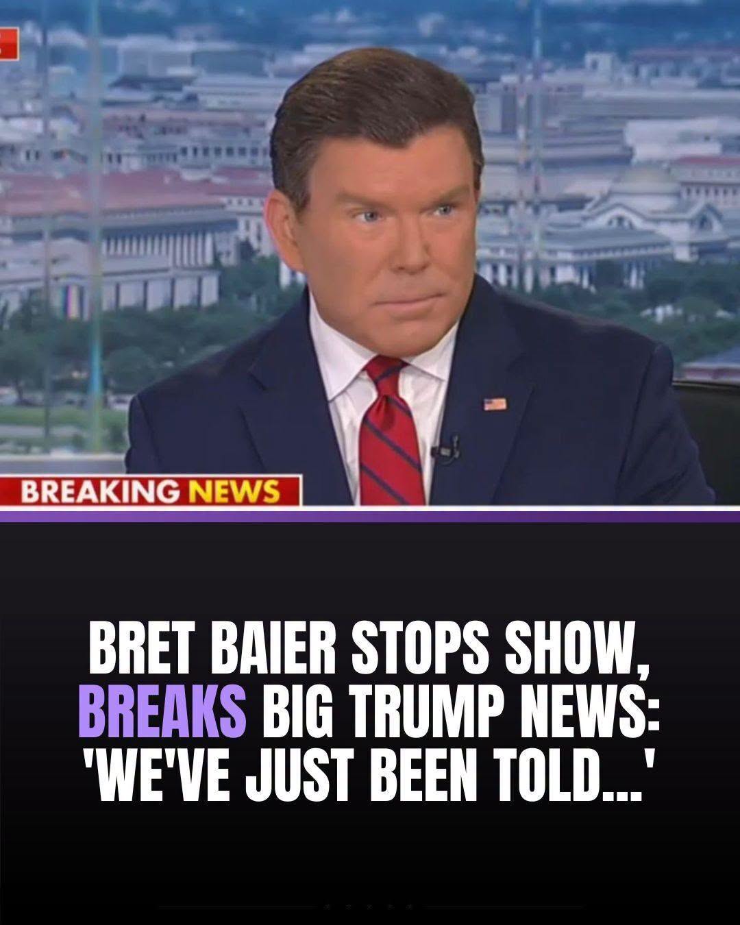 🔥BRET BAIER STOPS SHOW, BREAKS BIG TRUMP NEWS: 'WE'VE JUST BEEN TOLD...'-002