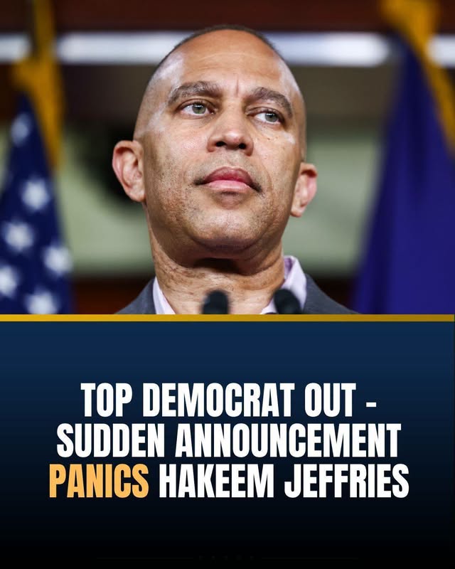 🔥TOP DEMOCRAT OUT - SUDDEN ANNOUNCEMENT PANICS HAKEEM JEFFRIES