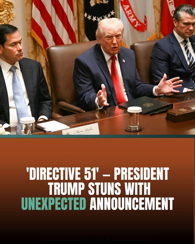 🔥'DIRECTIVE 51' – PRESIDENT TRUMP STUNS WITH UNEXPECTED ANNOUNCEMENT