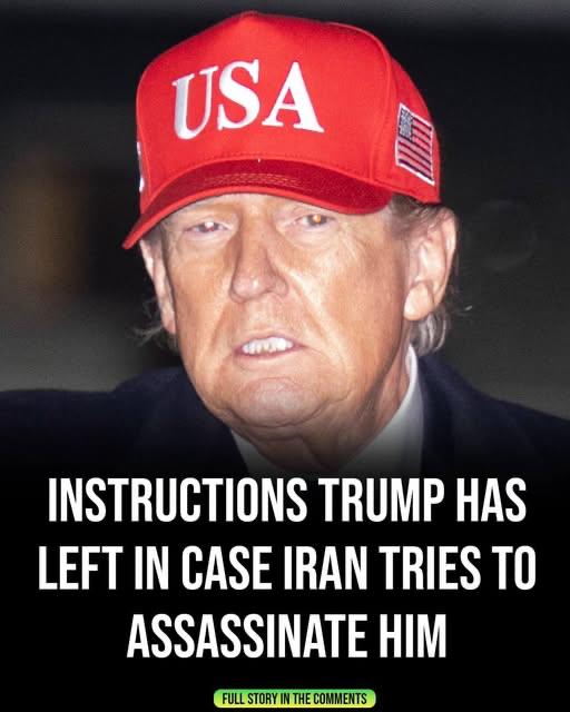 Here are the instructions Donald Trump has left if Iran tries to assassinate him!