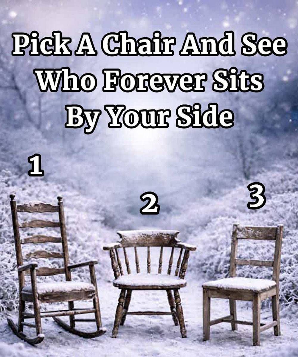 Pick a Chair and Discover Who Will Always Sit by Your Side